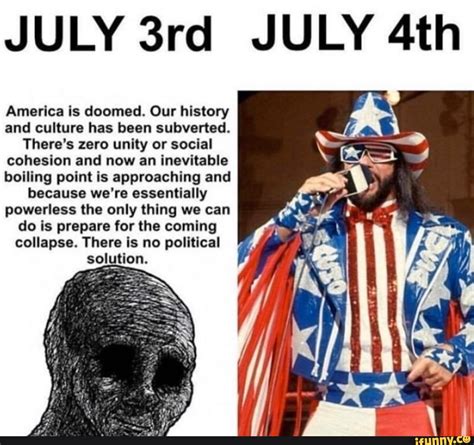 July 3rd July 4th America Is Doomed Our History And