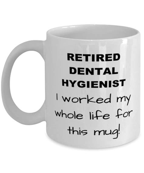 Dental Hygienist Retirement Coffee Mug I Worked My Whole Etsy