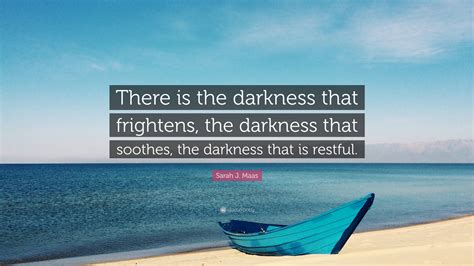 sarah j maas quote “there is the darkness that frightens the