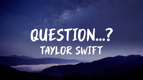 Question Taylor Swift Lyrics Youtube