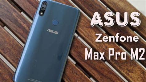Asus Zenfone Max Pro M2 Review My Honest Review On Asus Zenfone Max