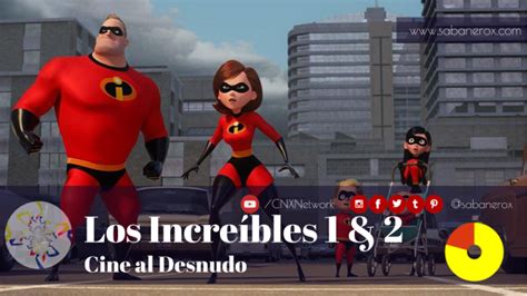 Los Increíbles 1 And 2 Cine Al Desnudo El Sabanero X