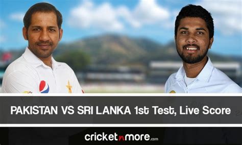 Live Score Pakistan Vs Sri Lanka 1st Test On Cricketnmore