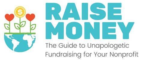 Raise Money The Guide To Unapologetic Fundraising For Your Nonprofit