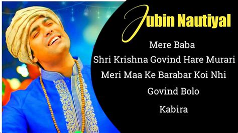 Jubin Nautiyal All Bhakti Songs Best Songs Of Jubin Nautiyal Bhajan Songs 2023 Jubin N