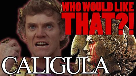Caligula Review Who Would Like That Youtube