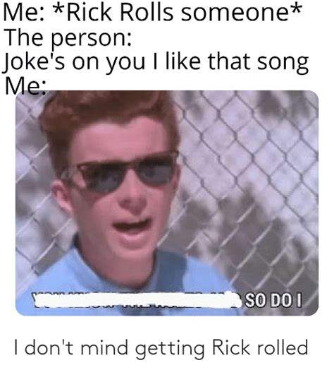 I Dont Mind Getting Rick Rolled Reddit Meme On Meme