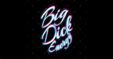 Big Dick Energy Big Dick Energy Sticker Teepublic Au