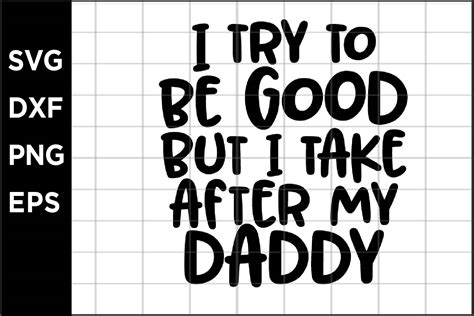 I Try To Be Good But I Take After My Dad Graphic By Spoonyprint · Creative Fabrica