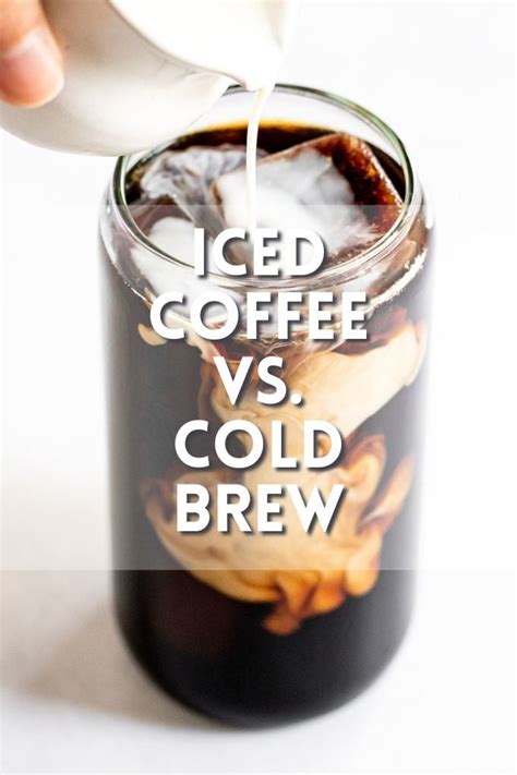 Iced Coffee Vs Cold Brew Whats The Difference Fork In The Kitchen