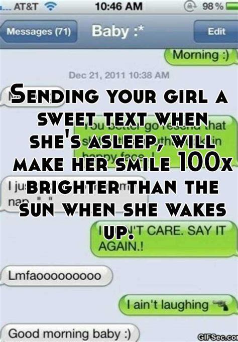 A sweet smile, a contagious. Sending your girl a sweet text when she's asleep, will ...