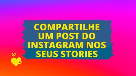 Como Compartilhar Post Do Instagram Nos Seus Stories Youtube