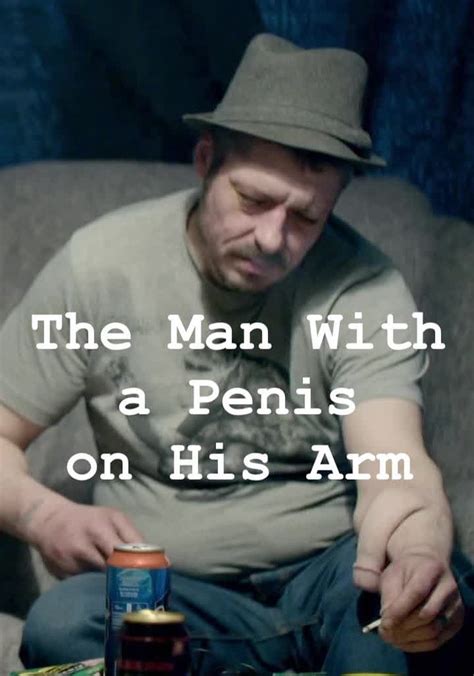 The Man With A Penis On His Arm Stream Online