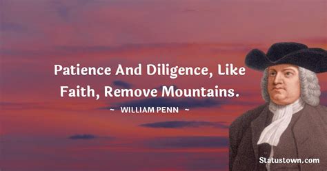 Patience And Diligence Like Faith Remove Mountains William Penn Quotes