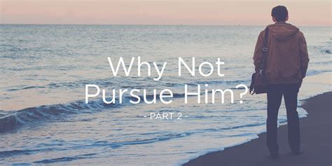 Why Not Pursue Him Part 2 True Woman Blog Revive Our Hearts