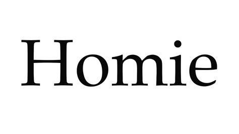 How To Pronounce Homie Youtube