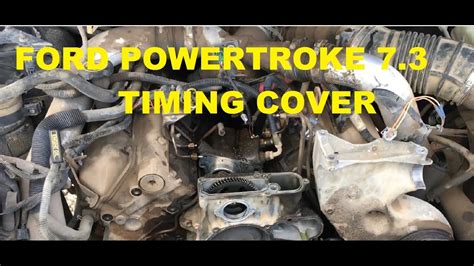 Ford 73 Powerstroke Timing Cover Replacement Part 1 Youtube