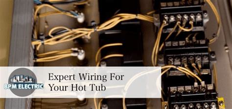 Expert Wiring For Your Hot Tub Bpm Electric
