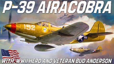 Bell P 39 Airacobra And Brigadier General Ce Bud Andersons Old