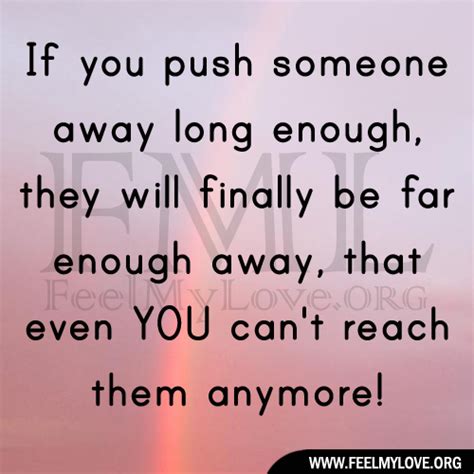 Quotes About Pushing Someone Away Quotesgram
