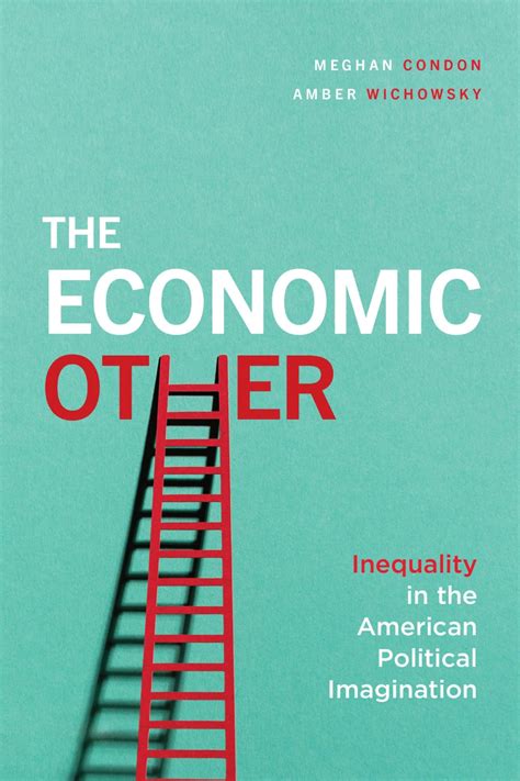 The Economic Other Inequality In The American Political Imagination