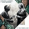 Miranda Lambert & Leon Bridges Team Up For New Single "If You Were Mine ...
