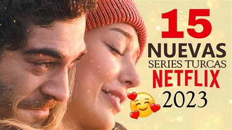 15 Nuevas Series Turcas De Netflix 2023 Youtube
