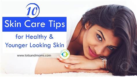 Top 10 Skin Care Tips For Healthy And Younger Looking Skin Natural Anti
