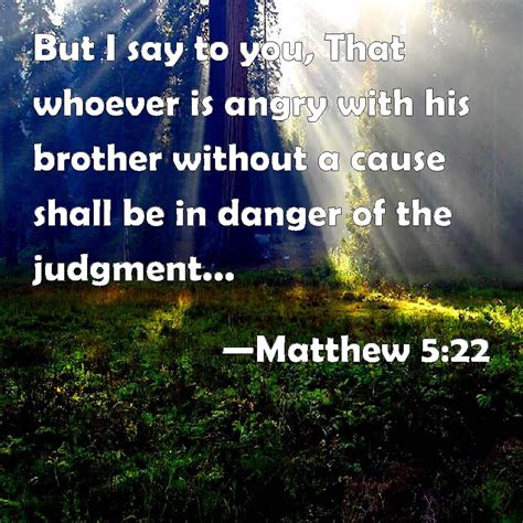Matthew 522 But I Say To You That Whoever Is Angry With His Brother