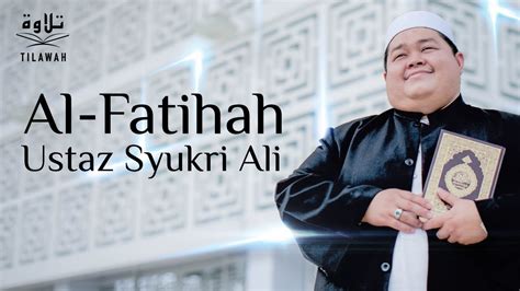 Surah Al Fatihah Recited By Ustaz Syukri Ali Youtube