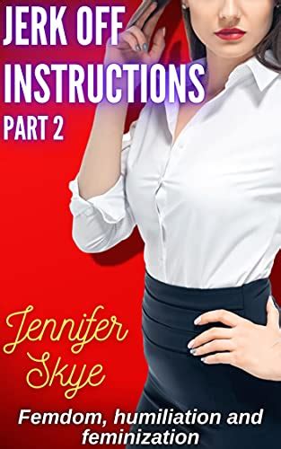 Jerk Off Instructions Part Femdom Humiliation And Feminization Jerk Off Instructions By