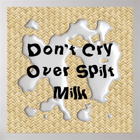 Don T Cry Over Spilt Milk Poster Print Zazzle