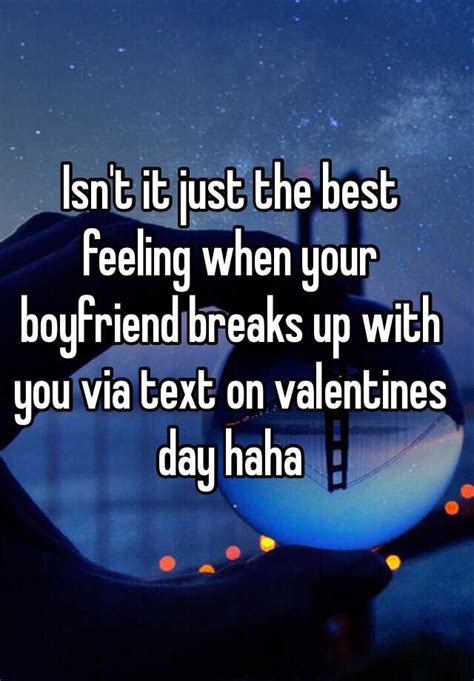 Isnt It Just The Best Feeling When Your Boyfriend Breaks Up With You