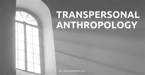 Transpersonal Anthropology Anthroholic