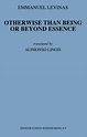 Otherwise Than Being or Beyond Essence by E. Levinas | Goodreads