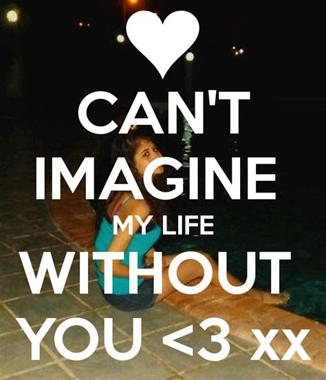 Cant Imagine Life Without You Quotes Quotesgram