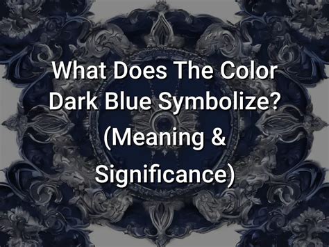 What Does The Color Dark Blue Symbolize Meaning Significance Symbol Genie