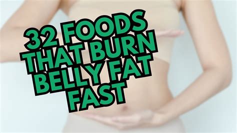 32 Foods That Burn Belly Fat Fast Dieting And Weight Loss How To