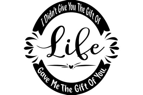 I Didnt Give You The T Of Life Life Gave Me The T Of You Svg Cut File By Creative