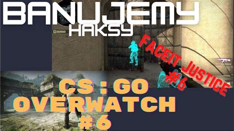 Faceit Justice 6 Csgo Overwatch Youtube