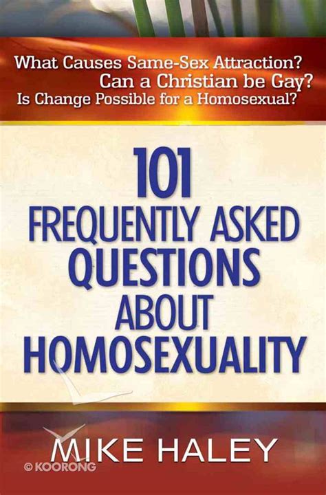 101 Frequently Asked Questions About Homosexuality By Mike Haley Koorong