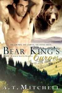 Bear Kings Curves A Bbw Werebear Shifter Romance By A T Mitchell Wanton Reads