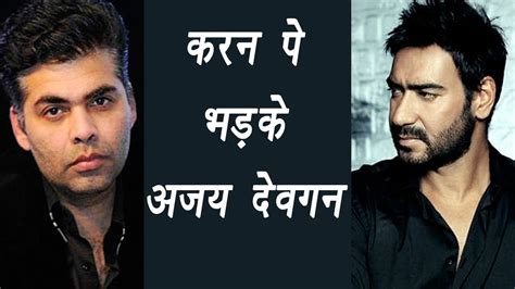 Ajay Devgan Hits Back At Karan Johar On Remarks Over Kajol Filmibeat