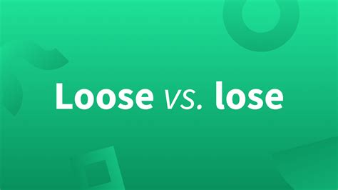 Loose Vs Lose Looser Vs Loser