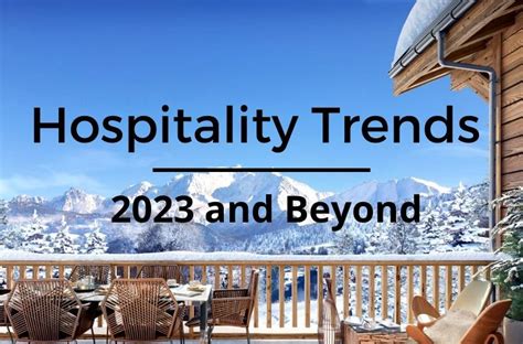 4 Hospitality Trends For 2023 And Beyond