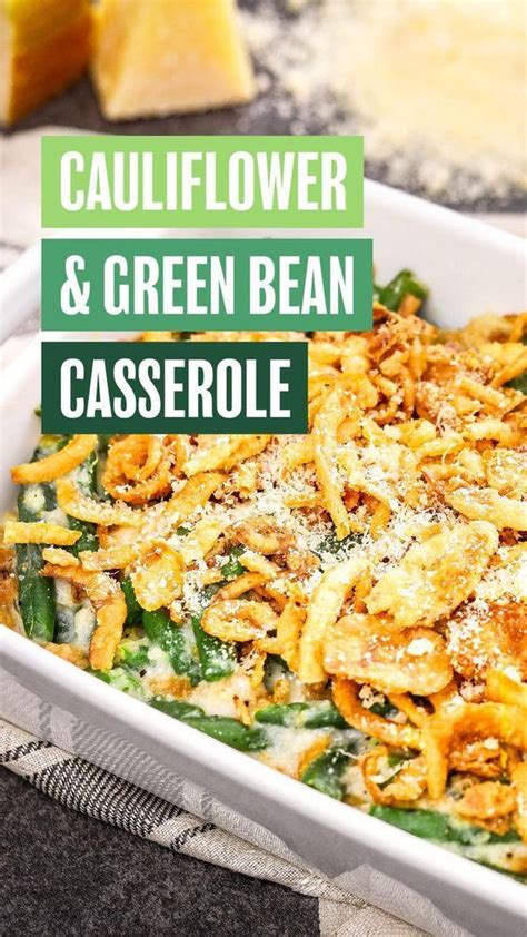 Cauliflower And Green Bean Casserole A Delicious Twist On Thanksgiving