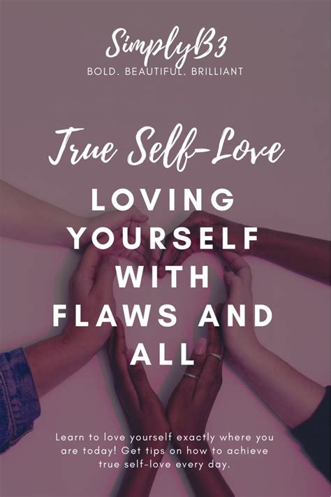 True Self Love Loving Yourself With Flaws And All Self Love Love