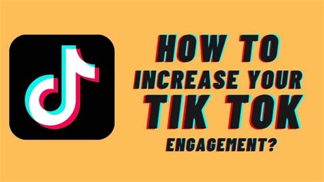 7 Strategies To Increase Your Tik Tok Engagement