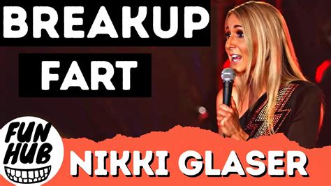 Nikki Glaser Fart Relief After Breakup Fun Hub Youtube