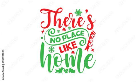 Theres No Place Like Home Christmas T Shirt Design Handwritten Design Phrase Calligraphic